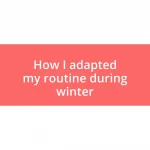 How I adapted my routine during winter