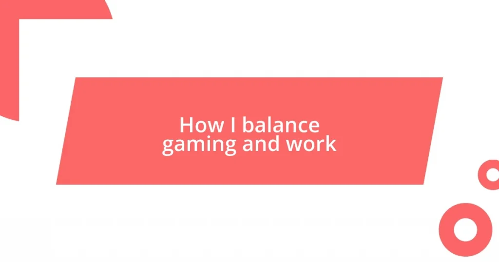 How I balance gaming and work