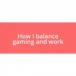 How I balance gaming and work