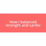 How I balanced strength and cardio