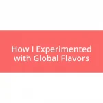 How I Experimented with Global Flavors