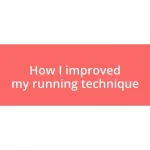 How I improved my running technique