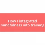 How I integrated mindfulness into training