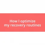 How I optimize my recovery routines