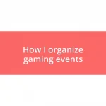 How I organize gaming events