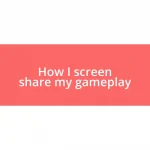 How I screen share my gameplay