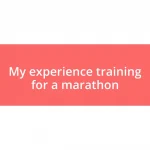 My experience training for a marathon