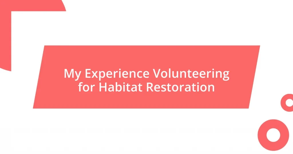 My Experience Volunteering for Habitat Restoration