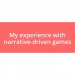 My experience with narrative-driven games