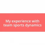 My experience with team sports dynamics