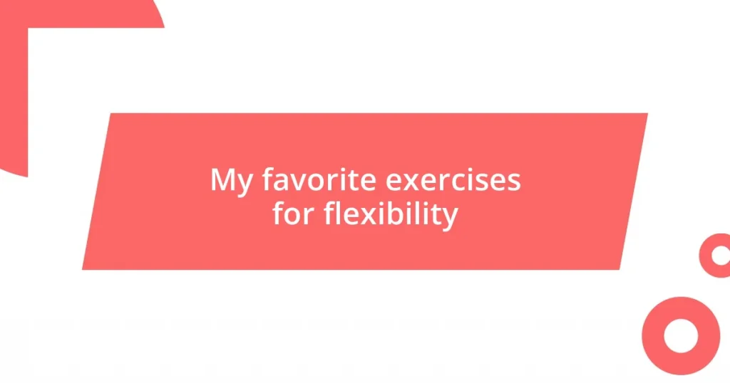 My favorite exercises for flexibility