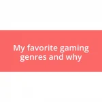 My favorite gaming genres and why