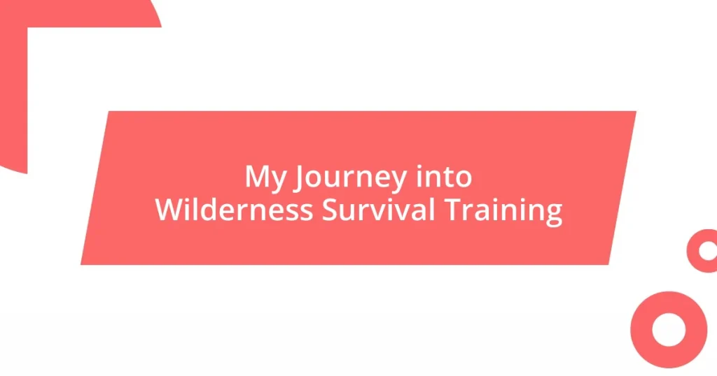 My Journey into Wilderness Survival Training