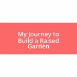 My Journey to Build a Raised Garden