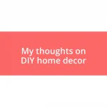 My thoughts on DIY home decor