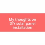 My thoughts on DIY solar panel installation