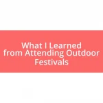 What I Learned from Attending Outdoor Festivals