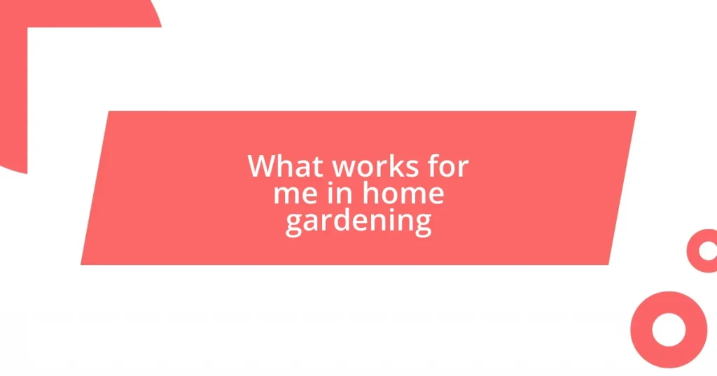 What works for me in home gardening