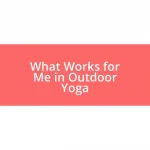 What Works for Me in Outdoor Yoga