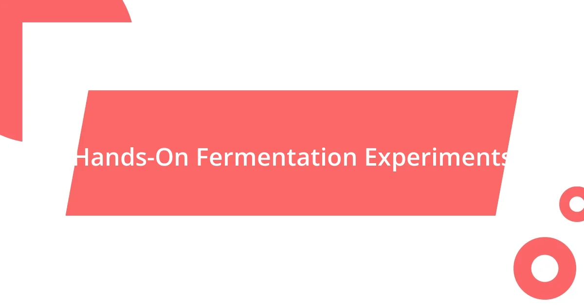 Hands-On Fermentation Experiments