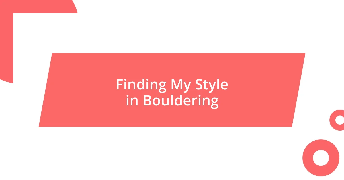 Finding My Style in Bouldering