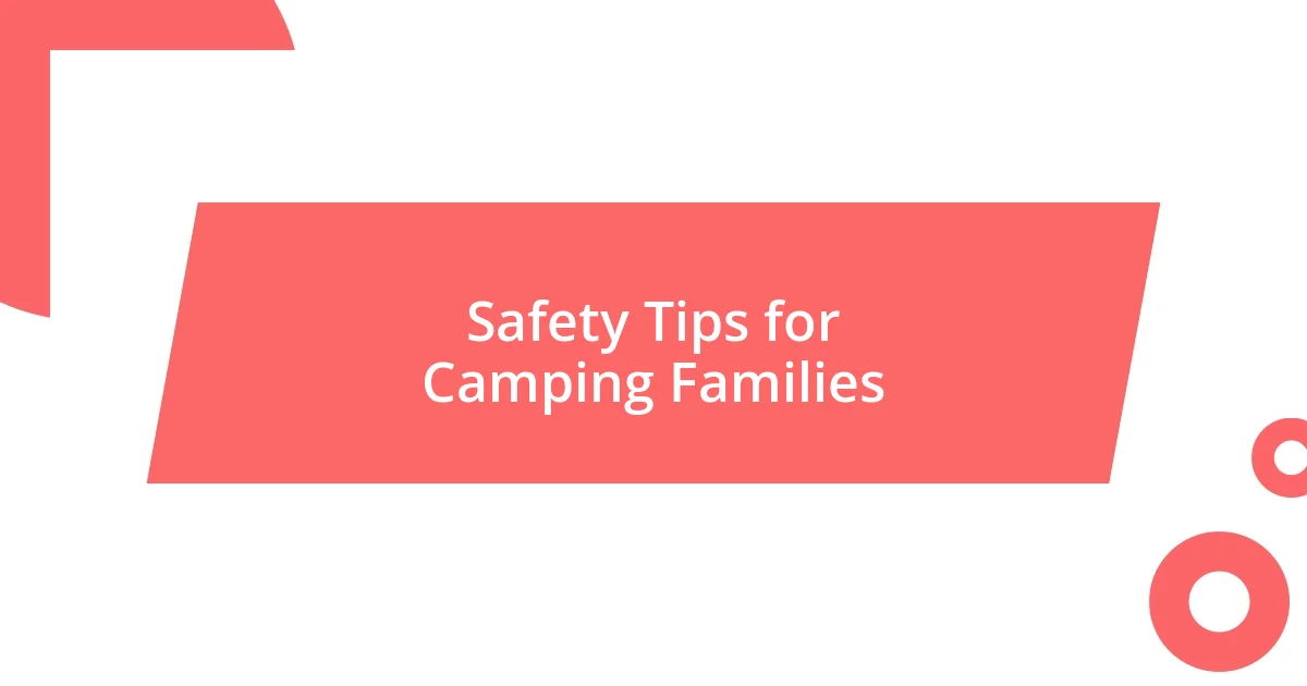 Safety Tips for Camping Families