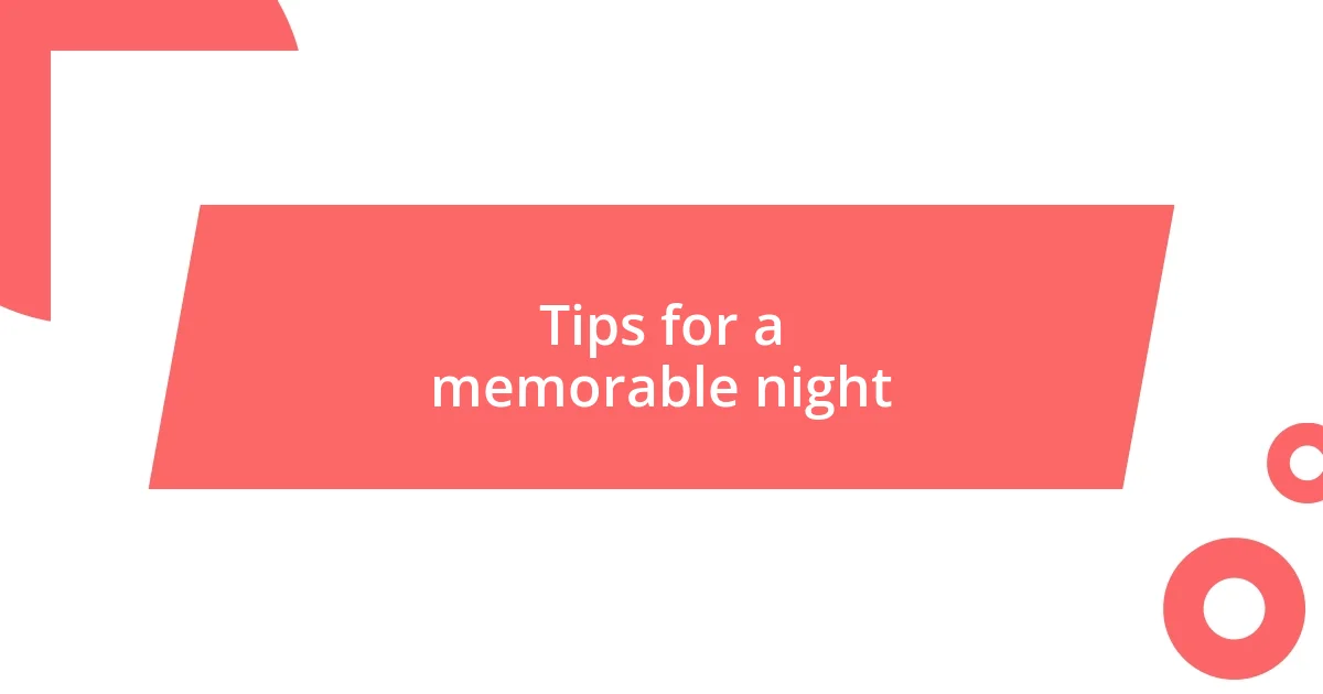 Tips for a memorable night