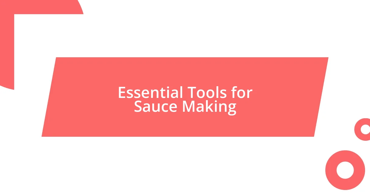 Essential Tools for Sauce Making